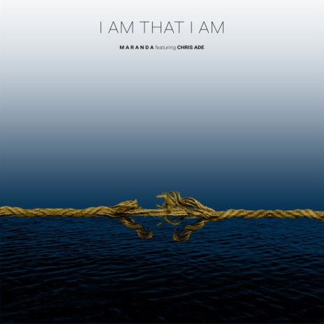 I Am That I Am ft. Chris Ade | Boomplay Music