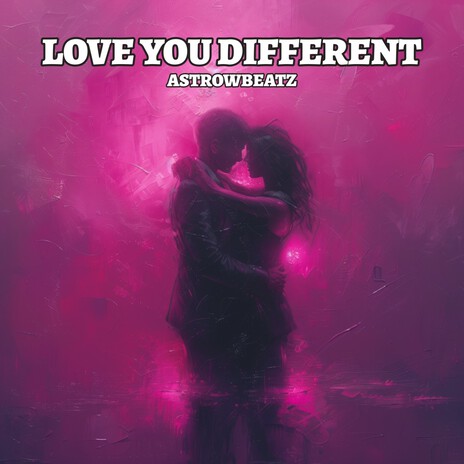 Love You Different | Boomplay Music