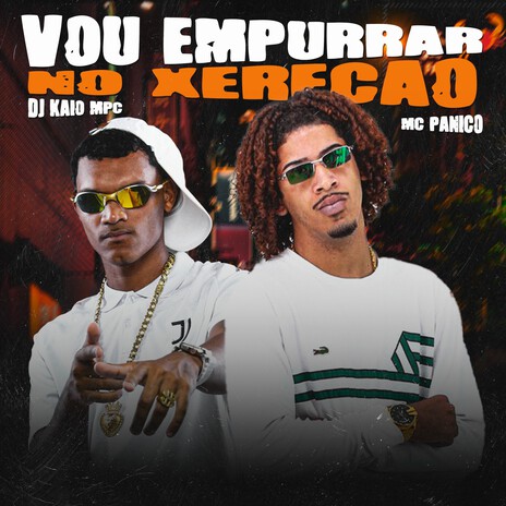 Vou Empurrar no Xerecão ft. Mc Pânico | Boomplay Music