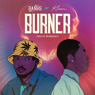 Burner ft. Kleen lyrics | Boomplay Music