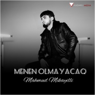 Menen Olmayacaq