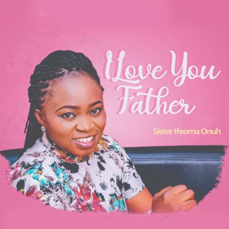 I Love You Father | Boomplay Music