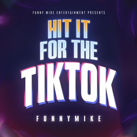 Hit It For The TikTok