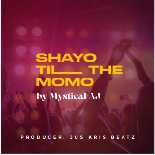 Shayo (Til The Momo)