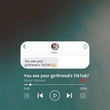 You see your girlfriend's TikTok? | Boomplay Music