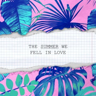 The Summer We Fell In Love lyrics | Boomplay Music