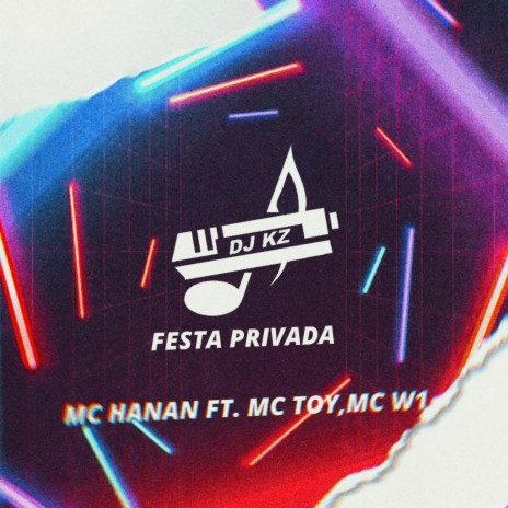 FESTA PRIVADA ft. MC Hanan, MC W1 & MC TOY | Boomplay Music