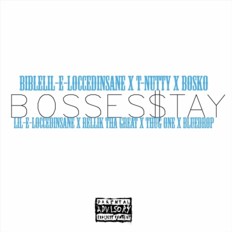 Bosses Stay ft. T-Nutty, Bosko, Lil-E-Locced Insane, Rellik Tha Great & Thug One | Boomplay Music