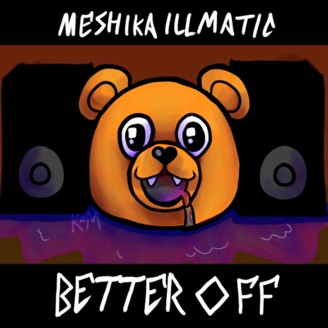 Better Off ft. ILLMATIC MIND ENTERTAINMENT | Boomplay Music