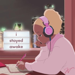 i stayed awake lyrics | Boomplay Music