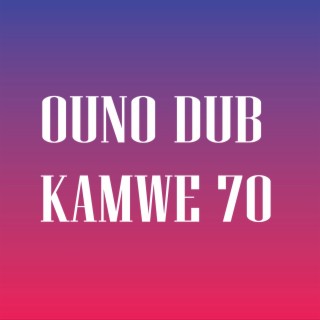 OUNO DUB KAMWE 70