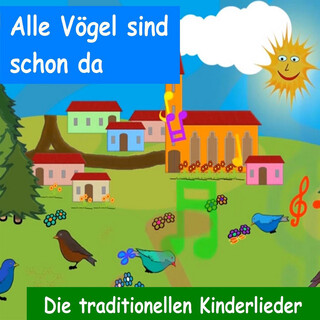 Alle Vögel sind schon da! Die traditionellen Kinderlieder