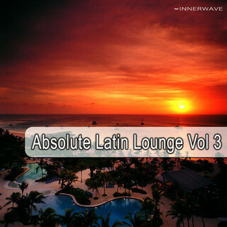 Absolute Latin Lounge, Vol. 3