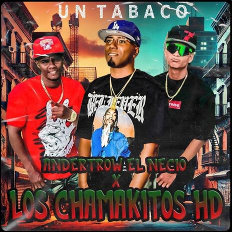 Un Tabaco ft. Los Chamakitos HD | Boomplay Music