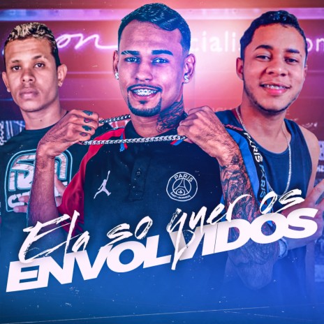 Ela So Quer os Envolvidos ft. HG_RTM & EO WS NA VOZ | Boomplay Music