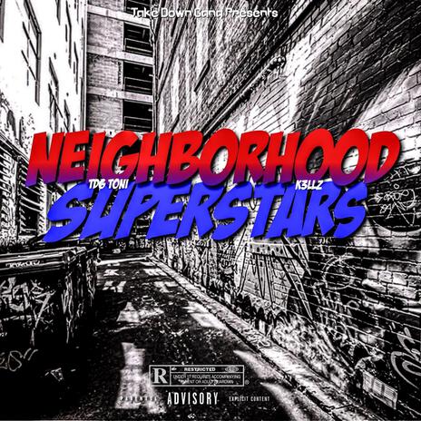 NEIGHBORHOOD $uPER$TARS ft. TDG Toni | Boomplay Music