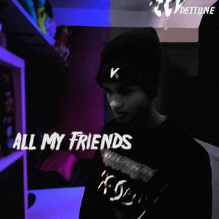 ALL MY FRIENDS lyrics | Boomplay Music