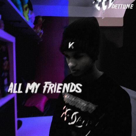 ALL MY FRIENDS | Boomplay Music