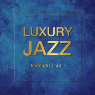 Luxury Jazz -Midnight Train-