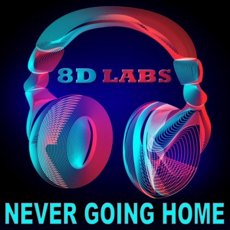 Never Going Home (8D Audio Mix) | Boomplay Music