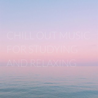 Chill out Music for Studying and Relaxing
