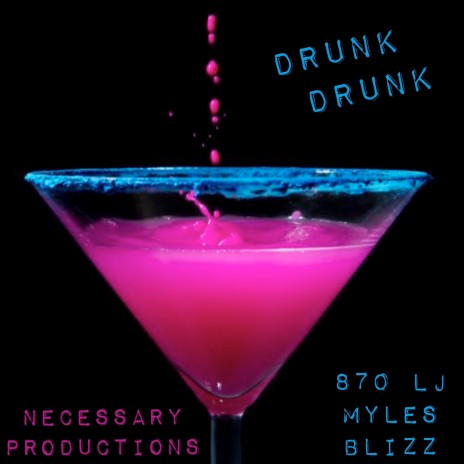 Drunk Drunk ft. 870 LJ, Myles & Blizz | Boomplay Music