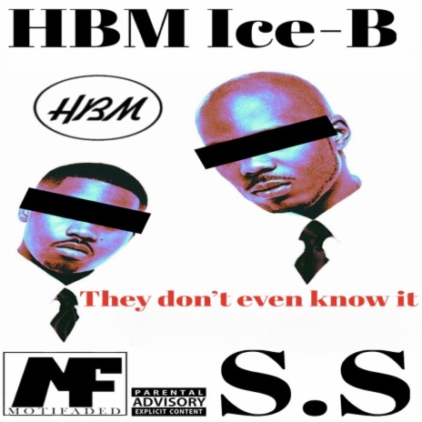 They Don't Even Know It ft. HBM Ice-B | Boomplay Music