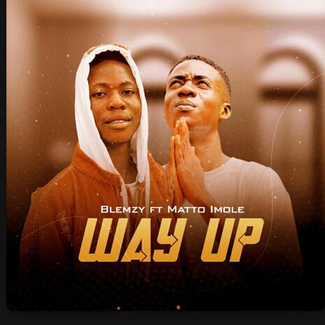 Way up ft. Matto imole | Boomplay Music