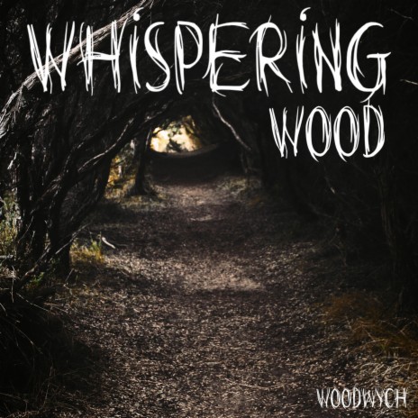 Whispering Wood | Boomplay Music