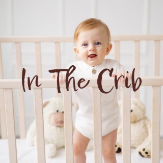 In The Crib: Bedtime Music For Babies, Let Your Little Sun Sleeps Peacefully