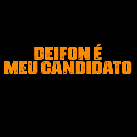 Deifon É Meu Candidato | Boomplay Music