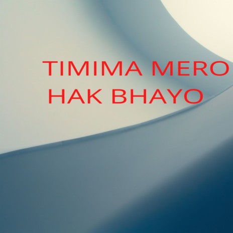 Timima Mero Hak Bhayo ft. R.P. Karmacharya | Boomplay Music