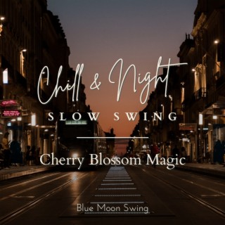 Chill & Night Slow Swing - Cherry Blossom Magic