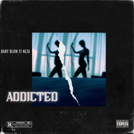 Addicted ft. Neza | Boomplay Music