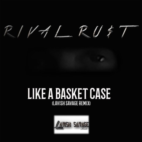 Like A Basket Case (Lavish Savage Remix) | Boomplay Music