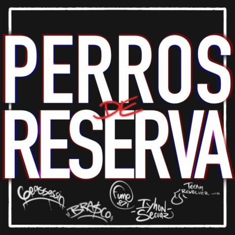 Perros de Reserva ft. Teeam Revolver, Geassassin, Fume871 & lyhon Secuaz | Boomplay Music