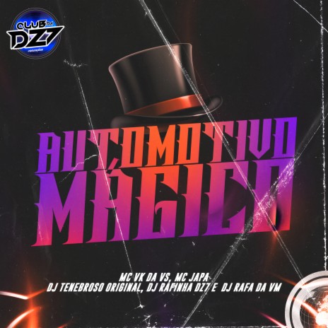 AUTOMOTIVO MÁGICO ft. DJ Rafinha Dz7, DJ RAFA DA VM, MC Japa, MC VK DA VS & DJ TENEBROSO ORIGINAL | Boomplay Music