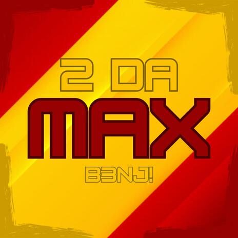 2 DA MAX | Boomplay Music