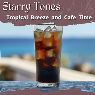 Tropical Breeze and Cafe Time