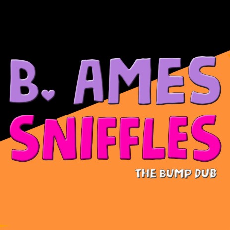 Sniffles (The Bump Dub)