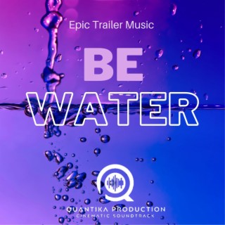 Be Water (Epic Trailer Music)