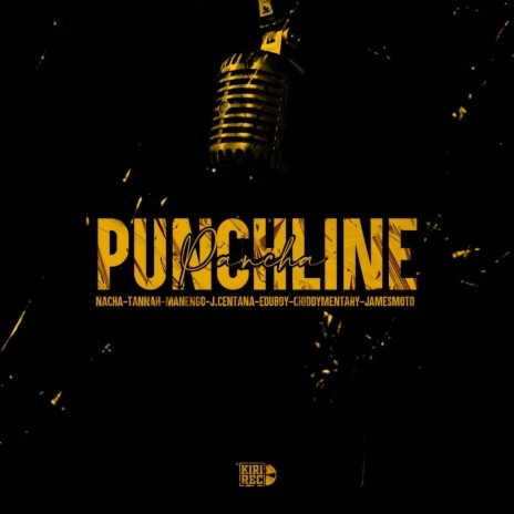 Punchline Pancha ft. Nacha, Tannah, Manengo, J.Centana, Edu Boy, Chiddy Mentary & James Moto | Boomplay Music