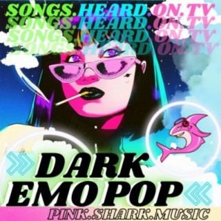 Songs Heard On TV: Dark Emo Pop, Vol. 1