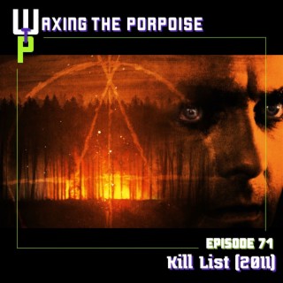 Ep. 71 - Kill List (2011)