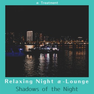 Relaxing Night Α-lounge - Shadows of the Night