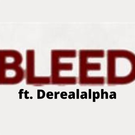 Bleed ft. Derealalpha