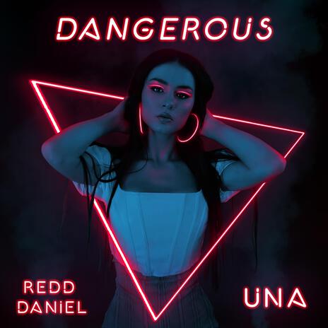 Dangerous ft. Una | Boomplay Music