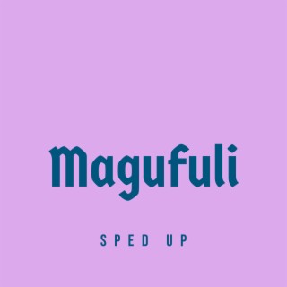 Magufuli (Sped Up)