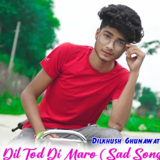 Dil Tod Di Maro