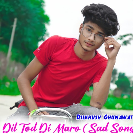 Dil Tod Di Maro ft. KR Devta | Boomplay Music